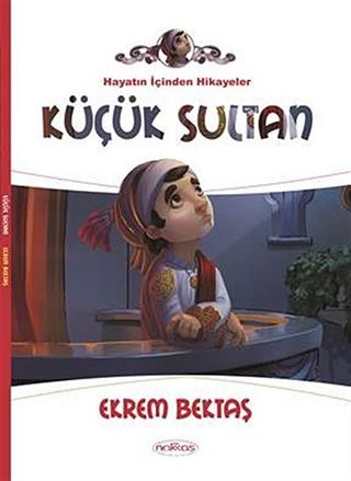 Küçük Sultan / Hayatın İçinden Hikayeler