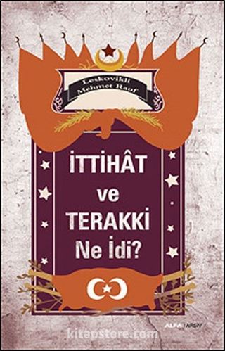 İttihat ve Terakki Ne İdi?