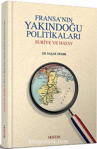 Fransa'nın Yakındoğu Politikaları Suriye ve Hatay