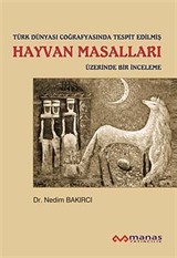 Türk Dünyası Coğrafyasında Tespit Edilmiş Hayvan Masalları Üzerine Bir İnceleme