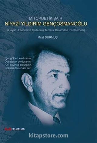 Mitopoetik Şair Niyazi Yıldırım Gençosmanoğlu Hayatı, Eserleri ve Şiirlerinin Tematik Bakımdan İncelenmesi