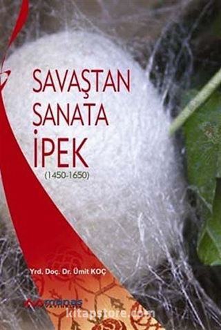 Savaştan Sanata İpek (1450-1650)