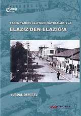 Tarık Tahiroğlu'nun Hatıralarıyla Elaziz'den Elazığ'a