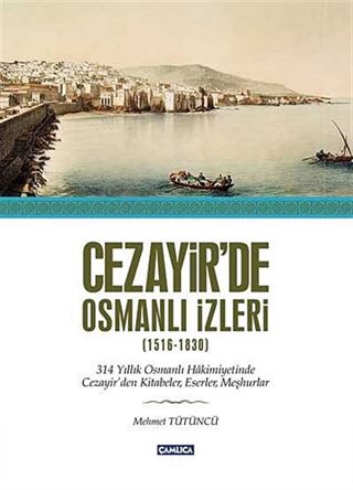 Cezayir'de Osmanlı İzleri (1516-1830)