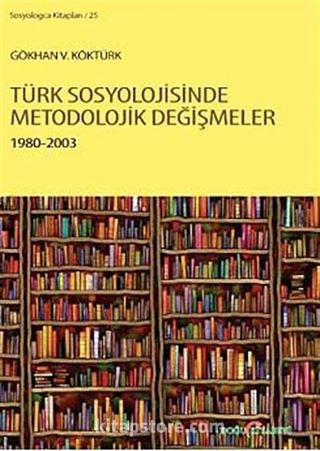 Türk Sosyolojisinde Metodolojik Değişmeler 1980-2003