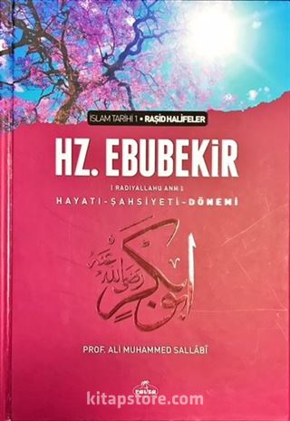 I.Halife Hz.Ebubekir (RA) Hayatı, Şahsiyeti ve Dönemi