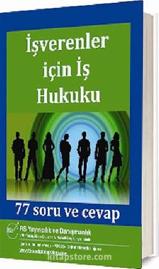 İşverenler İçin İş Hukuku 77 Soru ve Cevap