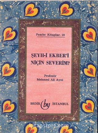 Şeyh-i Ekber'i Niçin Severim?