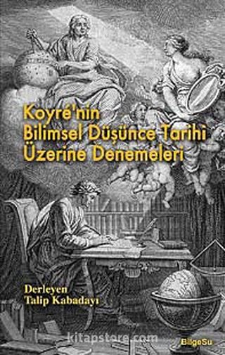 Koyre'nin Bilimsel Düşünce Tarihi Üzerine Denemeleri