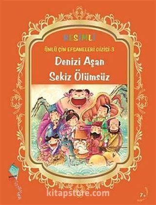 Denizi Aşan Sekiz Ölümsüz / Resimli Ünlü Çin Efsaneleri Dizisi -3