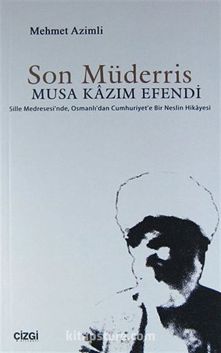 Son Müderris - Musa Kazım Efendi