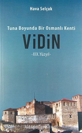 Tuna Boyunda Bir Osmanlı Kenti Vidin -XIX.Yüzyıl-