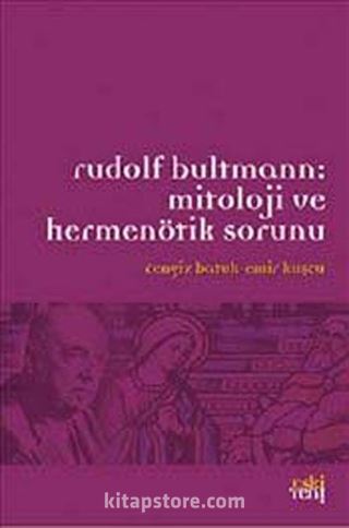 Rudolf Bultmann: Mitoloji ve Hermenötik Sorunu