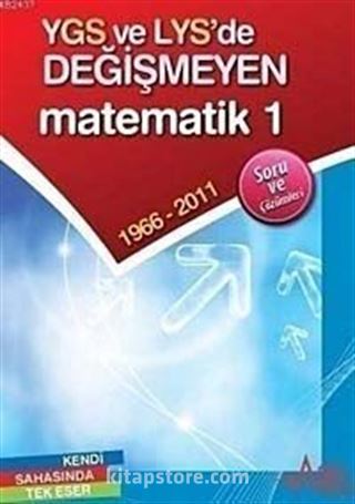 YGS ve LYS'de Değişmeyen Matematik 1 1966-2011 Soru ve Çözümleri