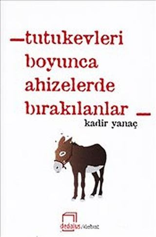 Tutukevleri Boyunca Ahizelerde Bırakılanlar