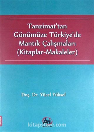 Tanzimat'tan Günümüze Türkiye'de Mantık Çalışmaları (Kitaplar-Makaleler)