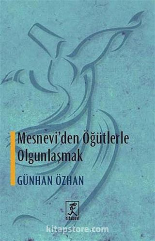 Mesnevi'den Öğütlerle Olgunlaşmak