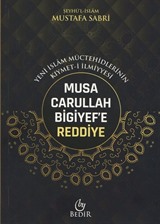 Musa Carullah Bigiyef'e Reddiye/Yeni İslam Müctehidlerinin Kıymet-İlmiyyesi