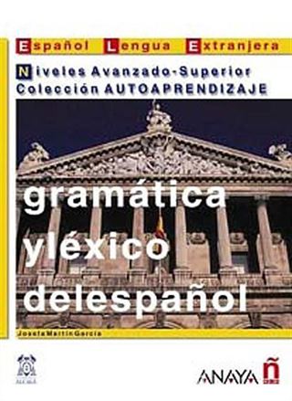 Gramatica y Lexico del espanol - Niveles Avanzado-Superior (İspanyolca Dilbilgisi ve Kelime - İleri ve Üst Seviye)