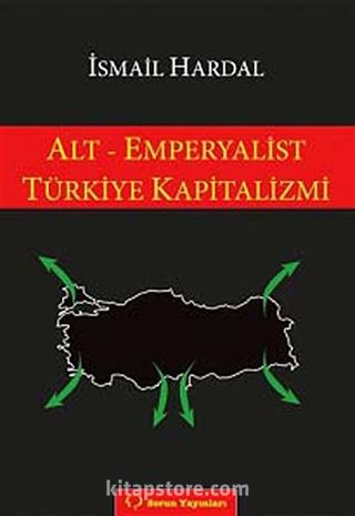 Alt-Emperyalist Türkiye Kapitalizmi