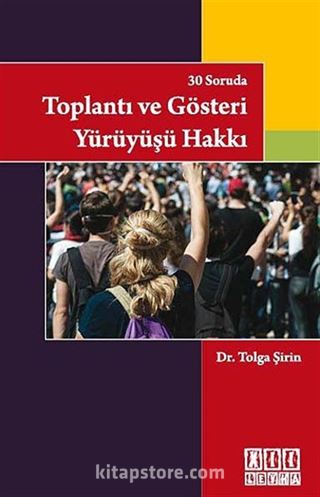 30 Soruda Toplantı ve Gösteri Yürüyüşü Hakkı