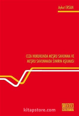 Ceza Hukukunda Meşru Savunma ve Meşru Savunmada Sınırın Aşılması