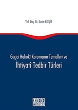 Geçici Hukuki Korumanın Temelleri ve İhtiyati Tedbir Türleri