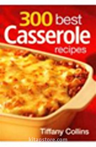 300 Best Casserole Recipes