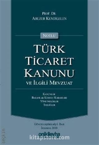 Notlu Türk Ticaret Kanunu ve İlgili Mevzuat