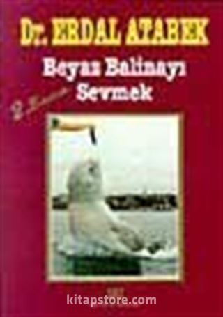 Beyaz Balinayı Sevmek