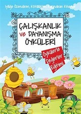 Çalışkanlık ve Dayanışma Öyküleri / Öykülerle Değerler Eğitimi