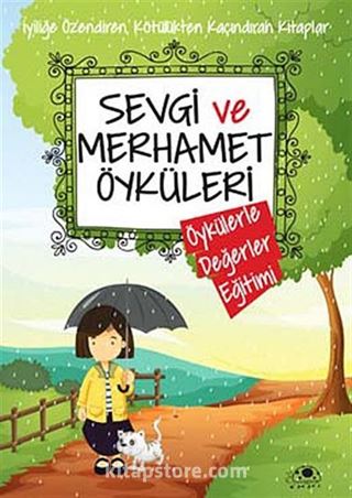 Sevgi ve Merhamet Öyküleri / Öykülerle Değerler Eğitimi