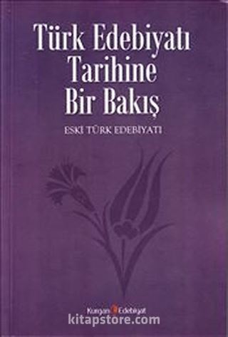 Türk Edebiyatı Tarihine Bir Bakış / Eski Türk Edebiyatı