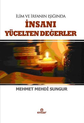 İlim İrfanın Işığında İnsanı Yücelten Değerler