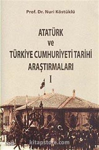 Atatürk ve Türkiye Cumhuriyeti Tarihi Araştırmaları 1