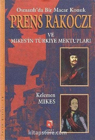 Osmanlı'da Bir Macar Konuk Prens Rakoczi ve Mikesin Türkiye Mektupları