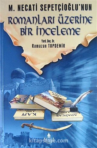 M. Necati Sepetçioğlu'nun Romanları Üzerine Bir İnceleme