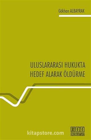 Uluslararası Hukukta Hedef Alarak Öldürme