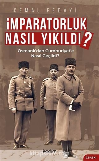 İmparatorluk Nasıl Yıkıldı?- Osmanlı'dan Cumhuriyet'e Nasıl Geçildi?