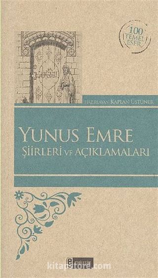 Yunus Emre Şiirleri ve Açıklamaları / 100 Temel Eser