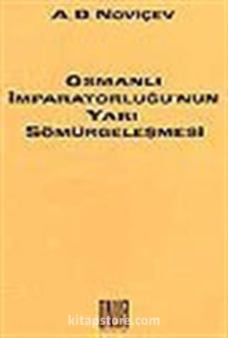 Osmanlı İmparatorluğu'nun Yarı-Sömürgeleşmesi