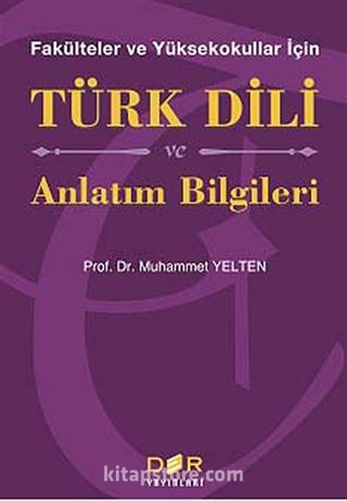 Fakülteler ve Yüksekokullar İçin Türk Dili ve Anlatım Bilgileri