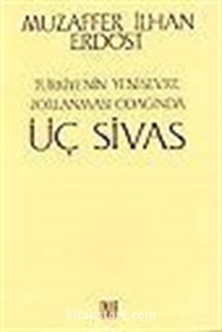 Türkiye'nin Yeni-Sevr'e Zorlanması Odağında/ Üç Sivas