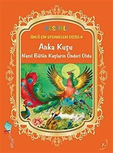 Anka Kuşu Nasıl Bütün Kuşların Önderi Oldu / Resimli Ünlü Çin Efsaneleri Dizisi -4