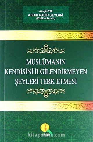 Müslümanın Kendisini İlgilendirmeyen Şeyleri Terk Etmesi