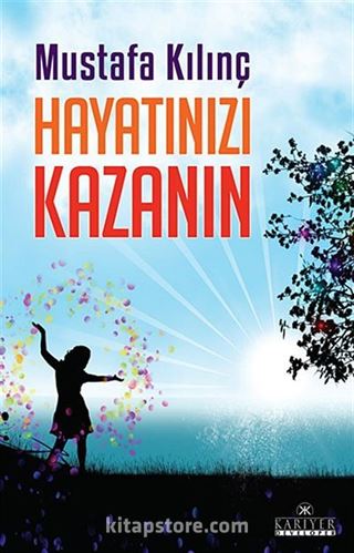 Hayatınızı Kazanın