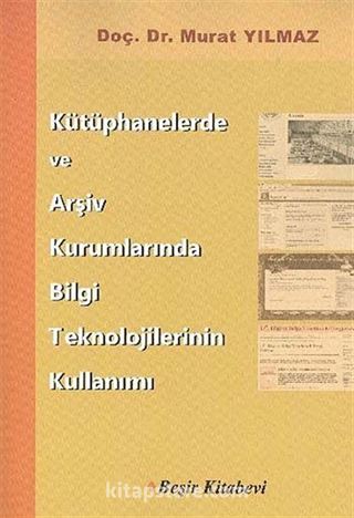 Kütüphanelerde ve Arşiv Kurumlarında Bilgi Teknolojilerinin Kullanımı