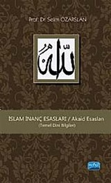 İslam İnanç Esasları / Akaid Esasları (Temel Dini Bilgiler)