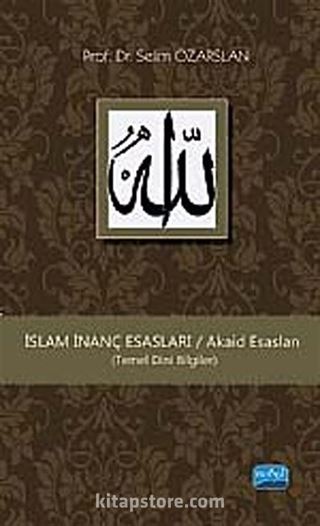 İslam İnanç Esasları / Akaid Esasları (Temel Dini Bilgiler)