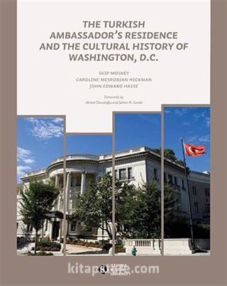 The Turkish Ambassador's Residence and the cultural History of Washington, D.C.